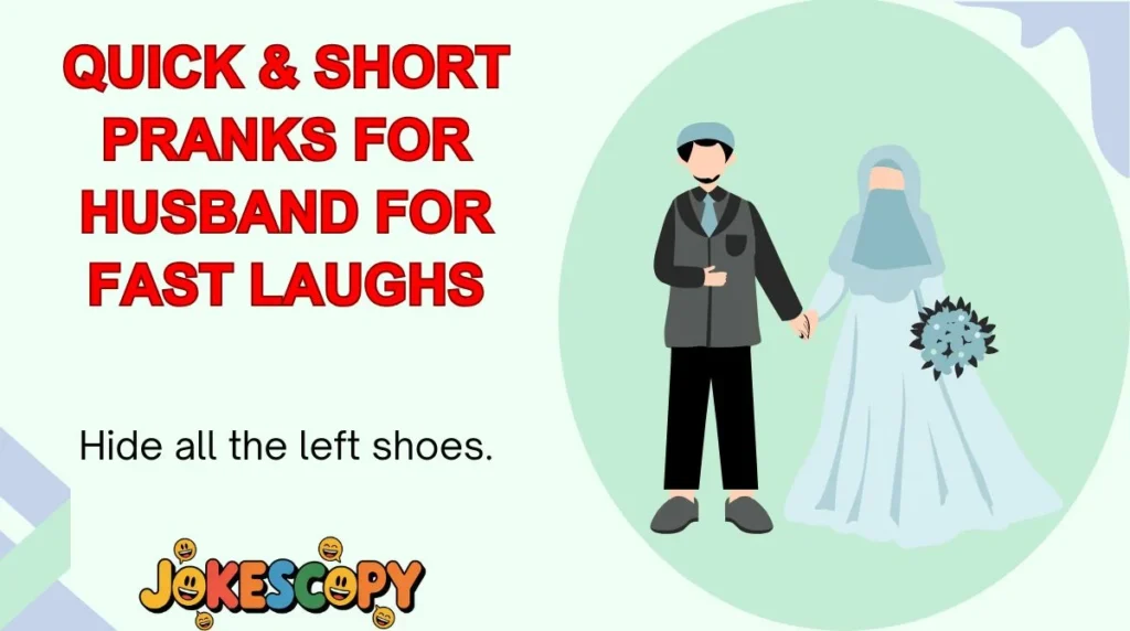Quick & Short Pranks for Husband for Fast Laughs