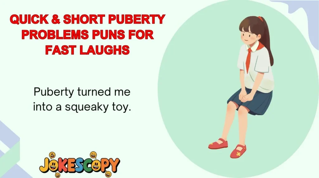 Quick & Short Puberty Problems Puns for Fast Laughs