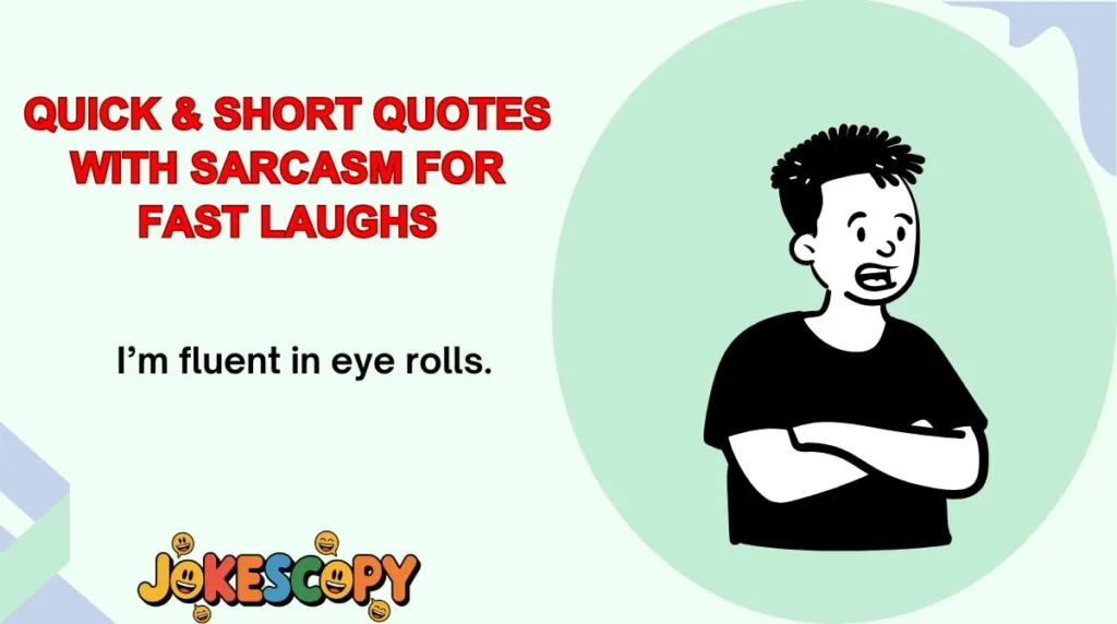 Quick & Short Quotes With Sarcasm for Fast Laughs