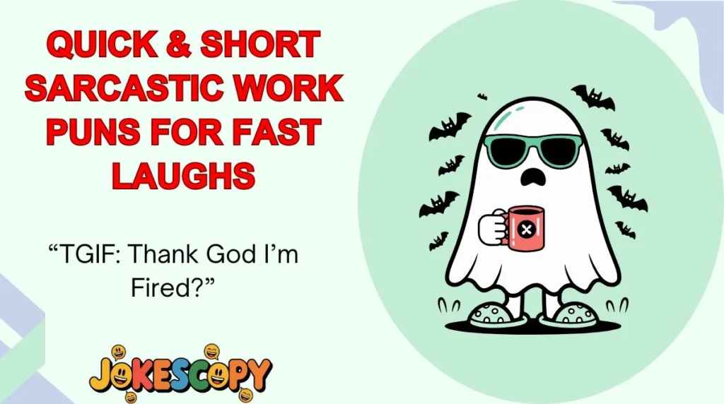 Quick & Short Sarcastic Work Puns for Fast Laughs