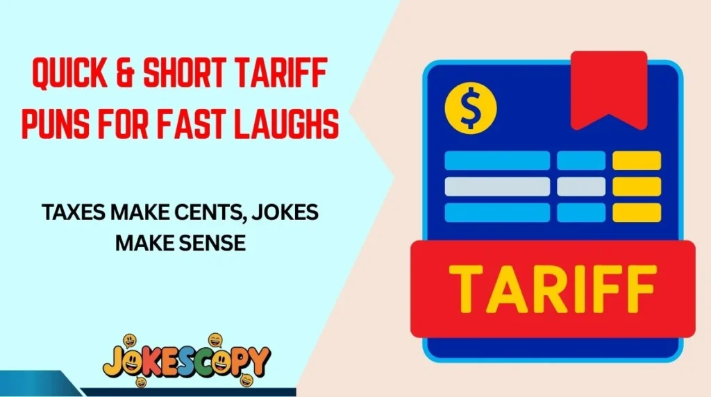 Quick & Short Tariff Puns for Fast Laughs