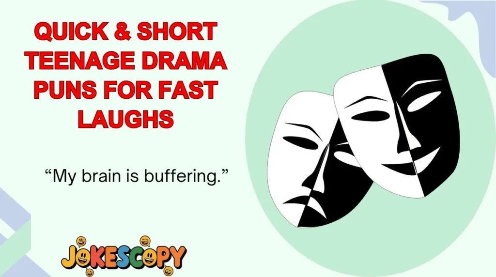 Quick & Short Teenage Drama Puns for Fast Laughs