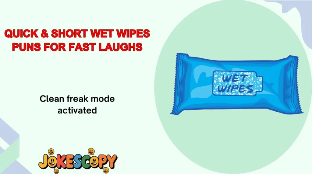 Quick & Short Wet Wipes Puns for Fast Laughs