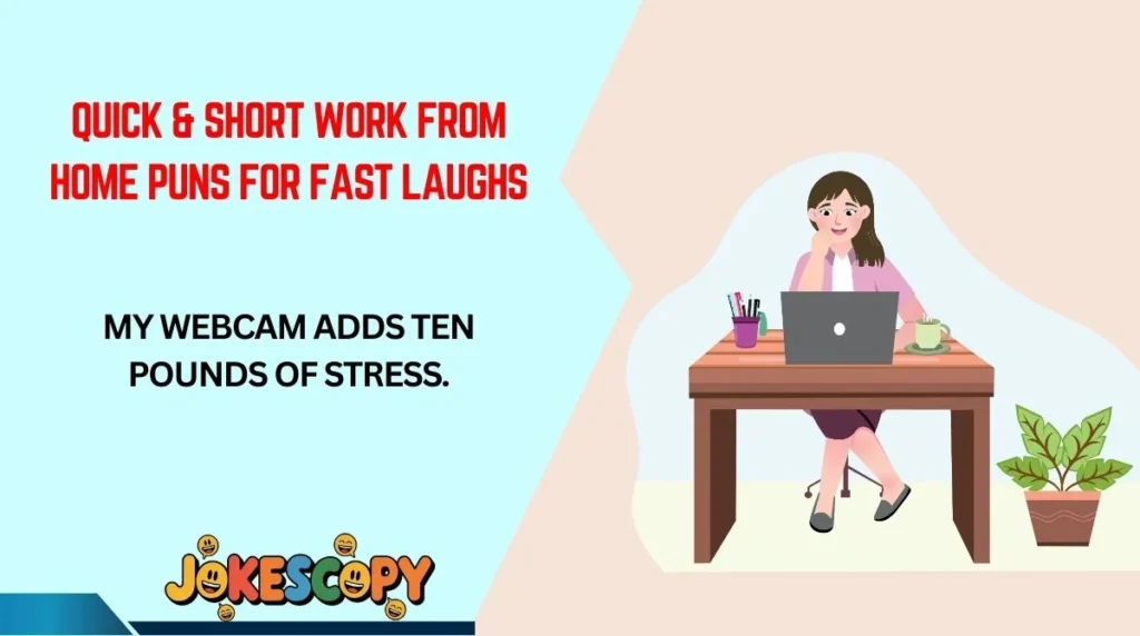 Quick & Short Work From Home Puns for Fast Laughs