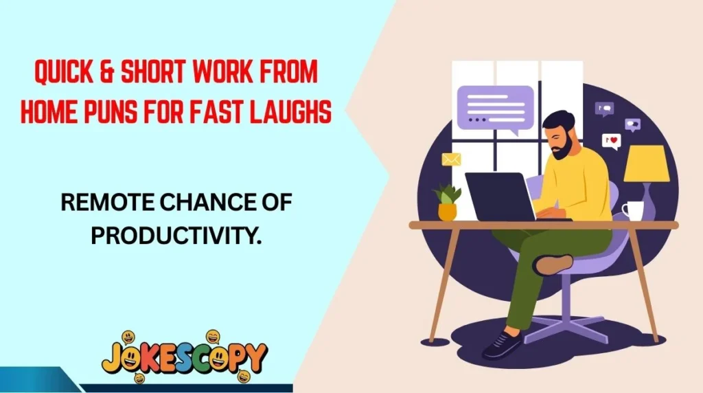 Quick & Short Work From Home Puns for Fast Laughs