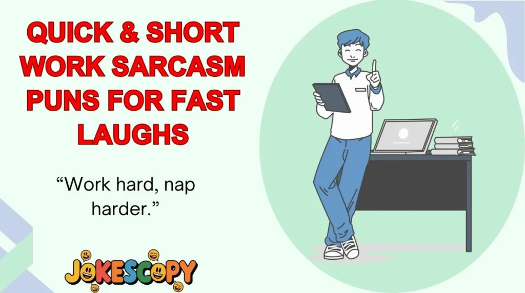 Quick & Short Work Sarcasm Puns for Fast Laughs