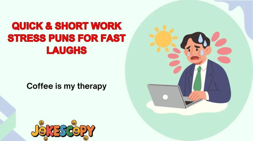 Quick & Short Work Stress Puns for Fast Laughs