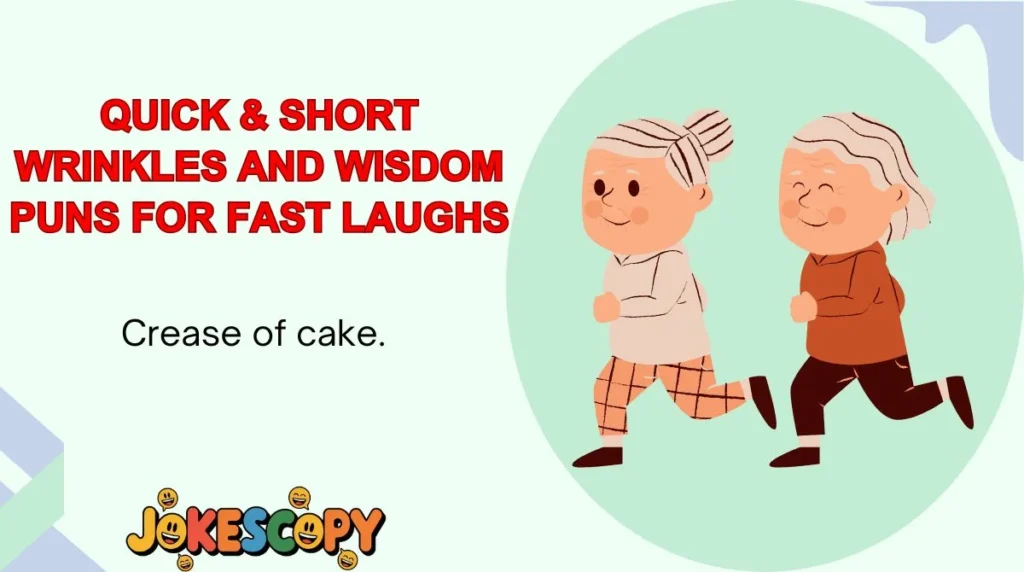 Quick & Short Wrinkles and Wisdom Puns for Fast Laughs