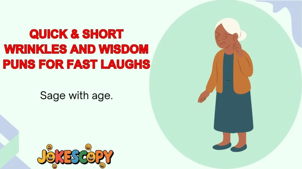 Quick & Short Wrinkles and Wisdom Puns for Fast Laughs