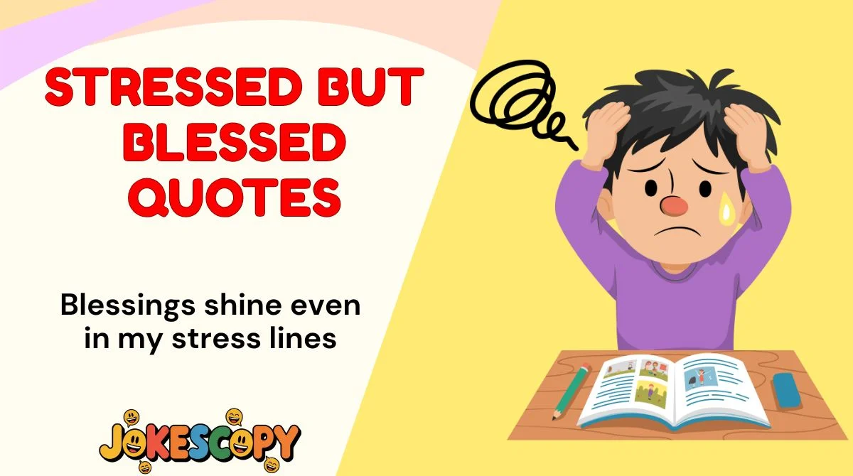 Stressed But Blessed Quotes