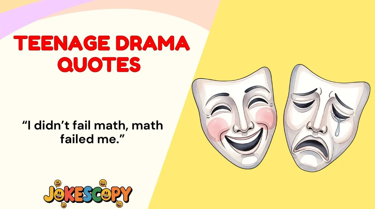 Teenage Drama Quotes