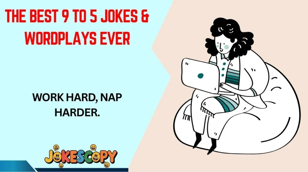 The Best 9 to 5 Jokes & Wordplays Ever