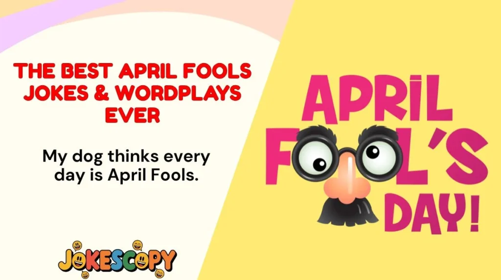The Best April Fools Jokes & Wordplays Ever