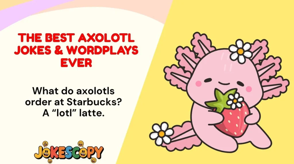 The Best Axolotl Jokes & Wordplays Ever