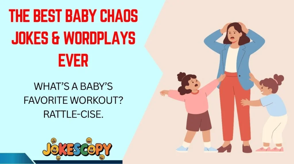 The Best Baby Chaos Jokes & Wordplays Ever