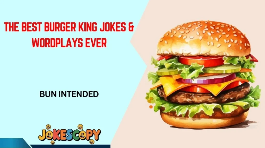 The Best Burger King Jokes & Wordplays Ever