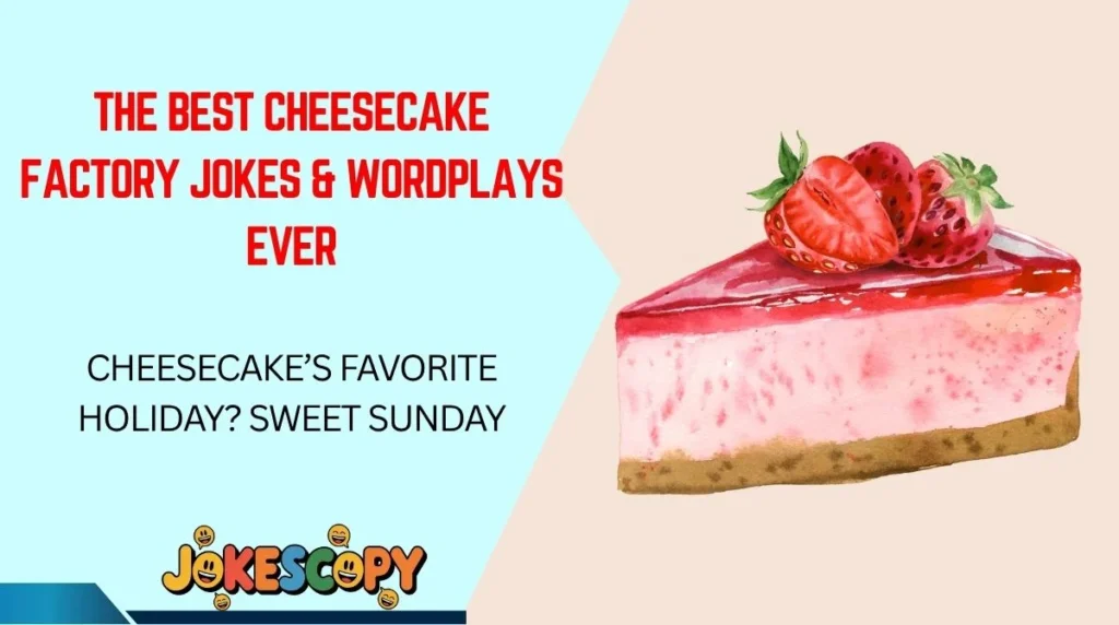The Best Cheesecake Factory Jokes & Wordplays Ever