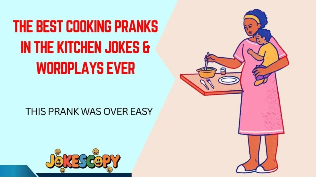The Best Cooking Pranks in the Kitchen Jokes & Wordplays Ever