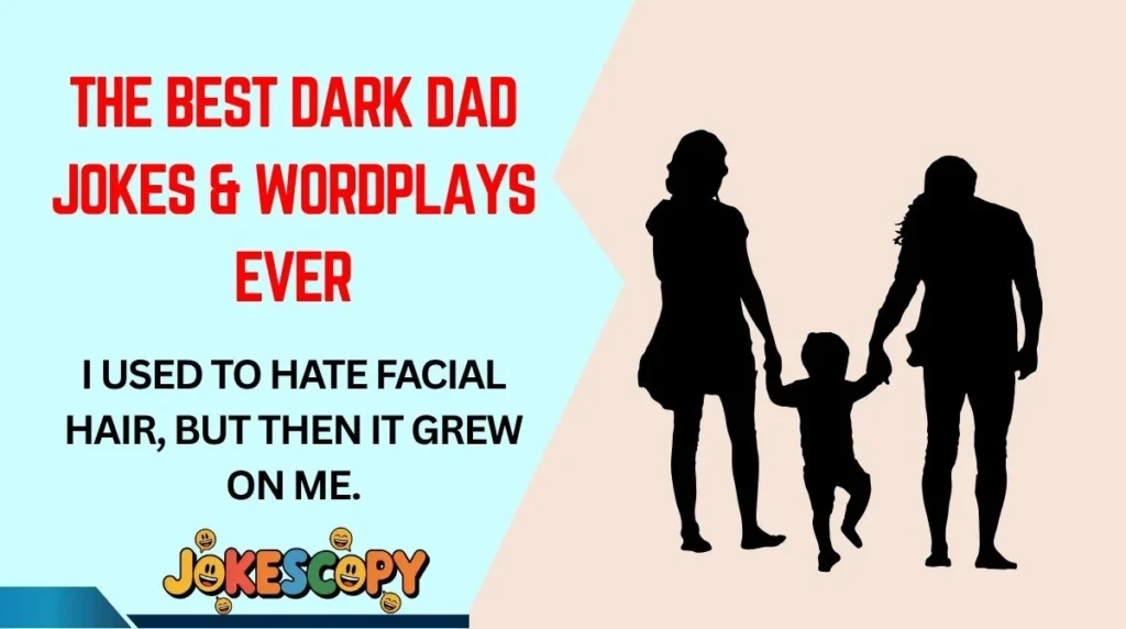 The Best Dark Dad Jokes & Wordplays Ever