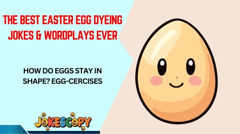 The Best Easter Egg Dyeing Jokes & Wordplays Ever
