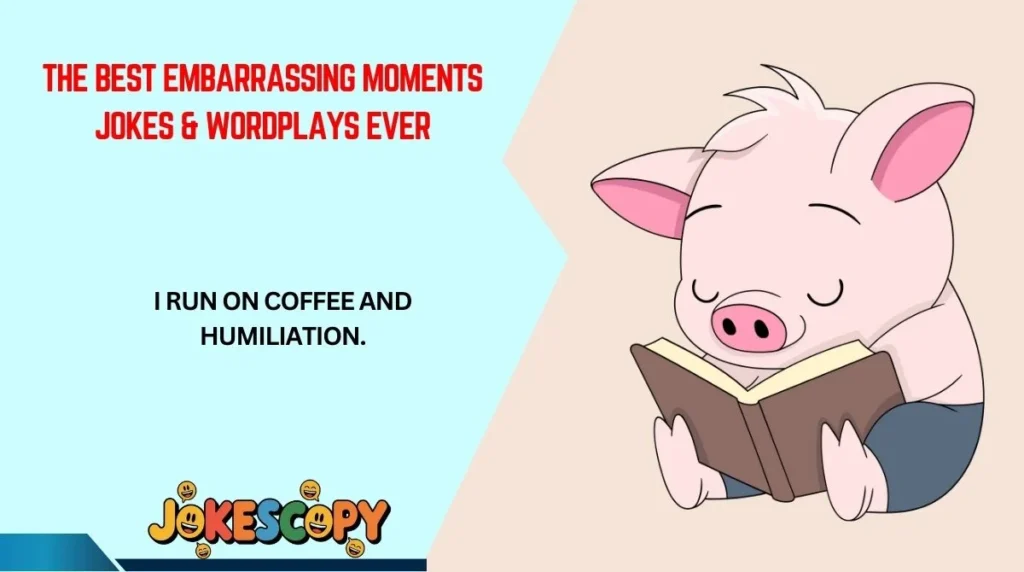 The Best Embarrassing Moments Jokes & Wordplays Ever