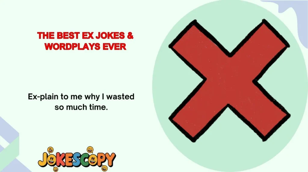 The Best Ex Jokes & Wordplays Ever