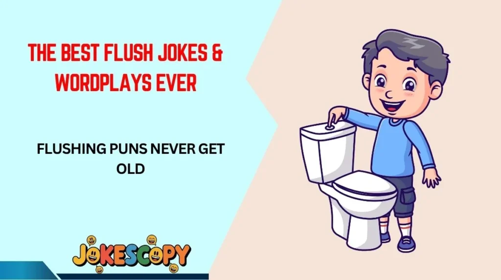 The Best Flush Jokes & Wordplays Ever
