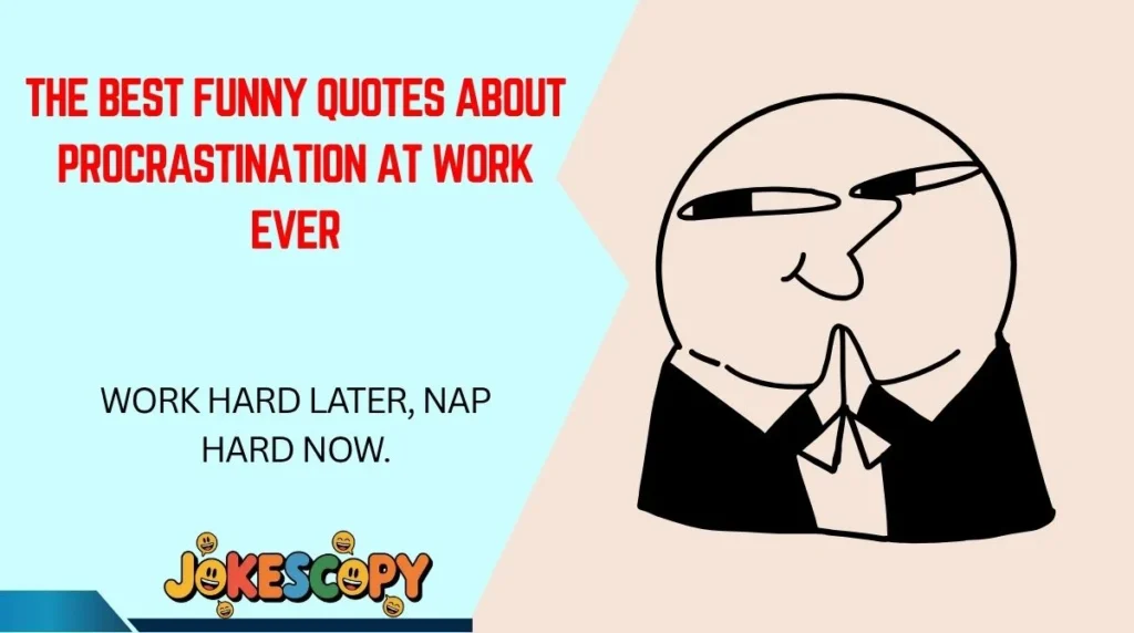 The Best Funny Quotes About Procrastination at Work Ever