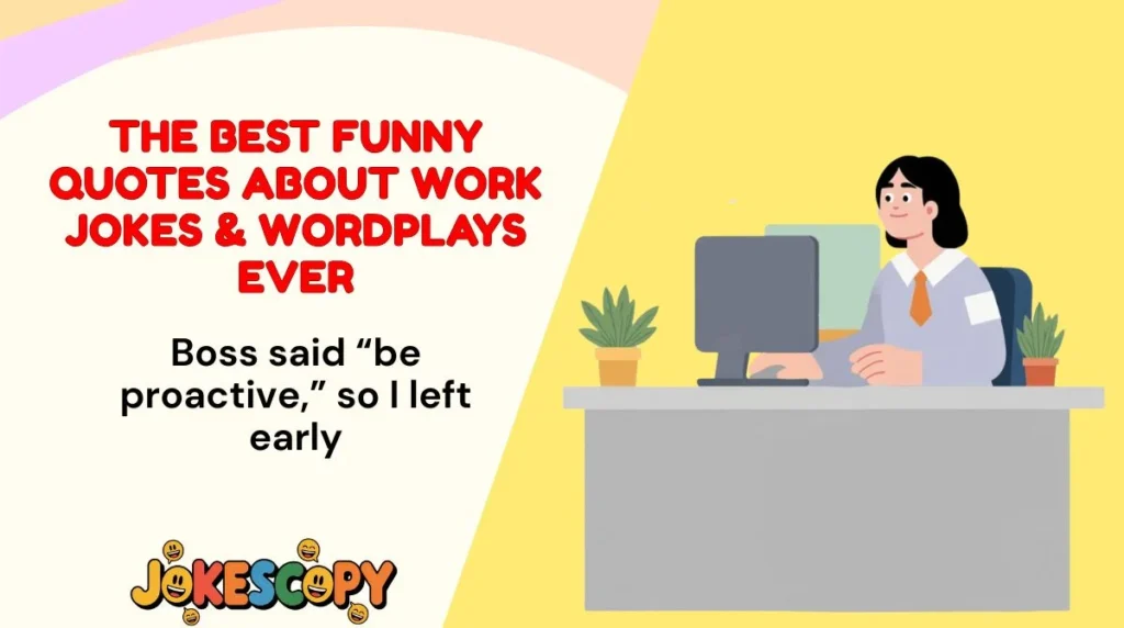 The Best Funny Quotes About Work Jokes & Wordplays Ever