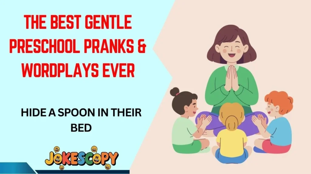 The Best Gentle Preschool Pranks & Wordplays Ever