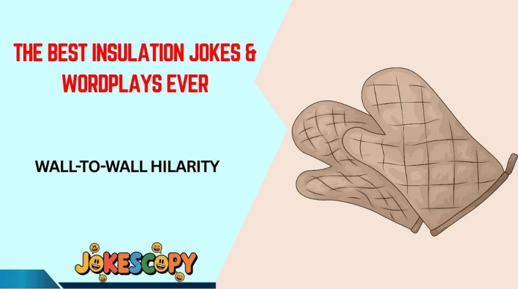 The Best Insulation Jokes & Wordplays Ever
