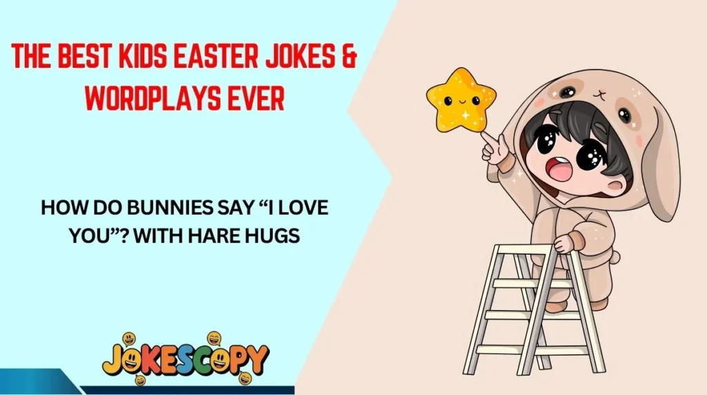 The Best Kids Easter Jokes & Wordplays Ever