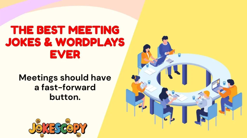 The Best Meeting Jokes & Wordplays Ever