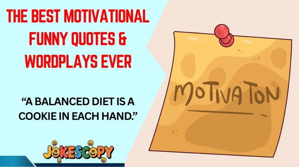 The Best Motivational Funny Quotes & Wordplays Ever