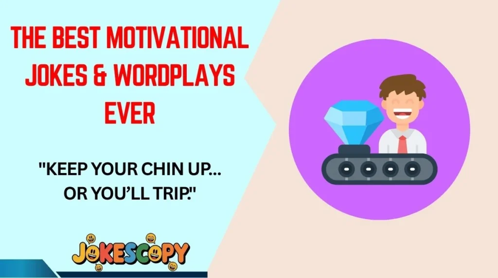 The Best Motivational Jokes & Wordplays Ever