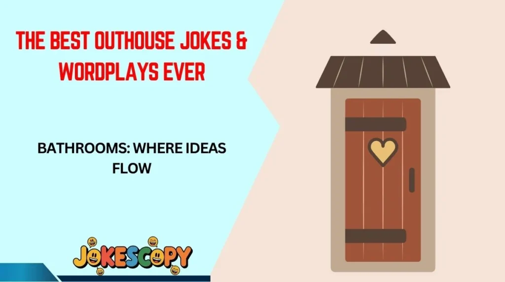 The Best Outhouse Jokes & Wordplays Ever