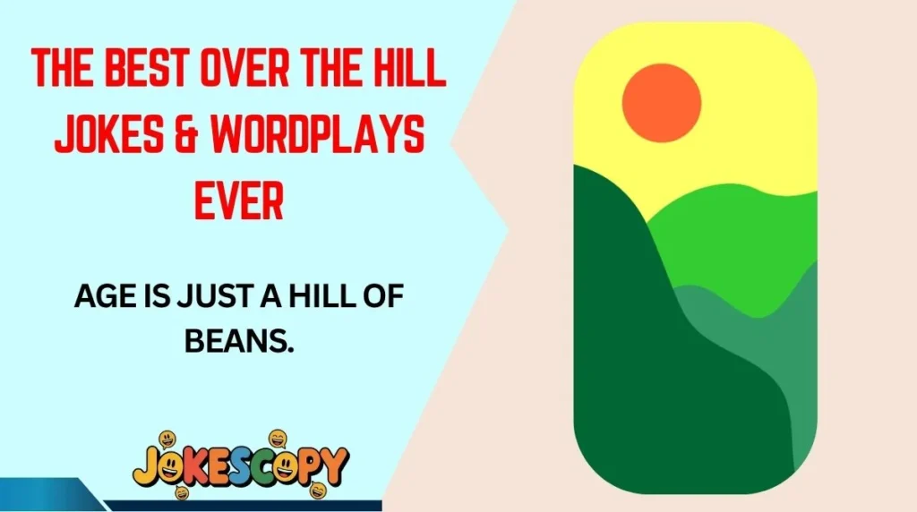 The Best Over the Hill Jokes & Wordplays Ever
