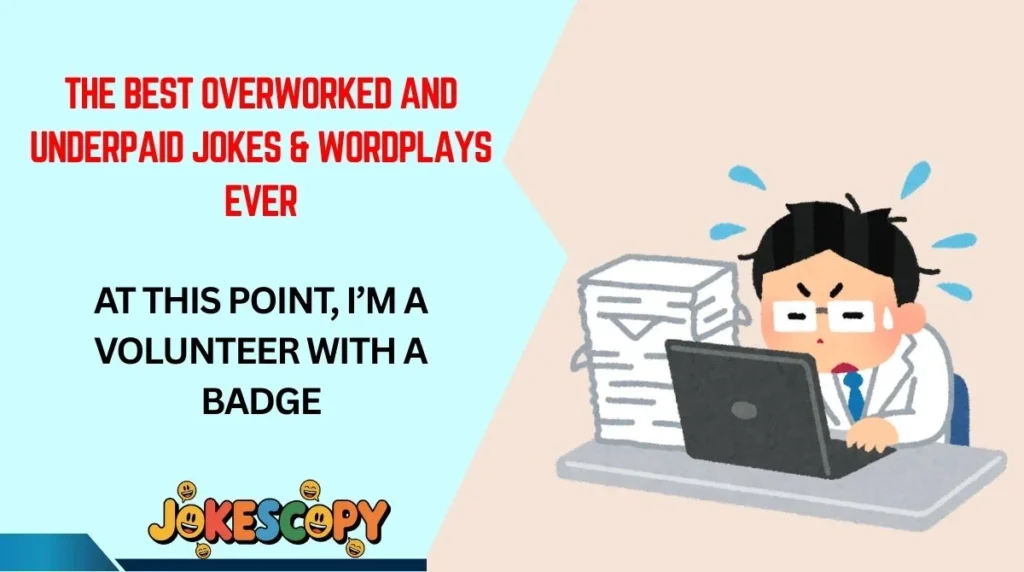 The Best Overworked and Underpaid Jokes & Wordplays Ever