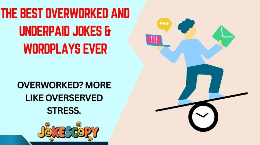The Best Overworked and Underpaid Jokes & Wordplays Ever
