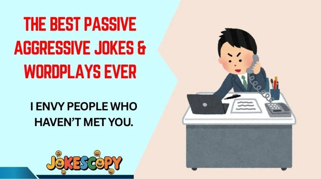The Best Passive Aggressive Jokes & Wordplays Ever