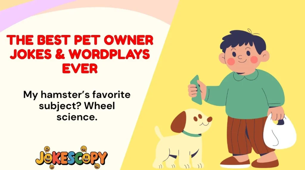 The Best Pet Owner Jokes & Wordplays Ever