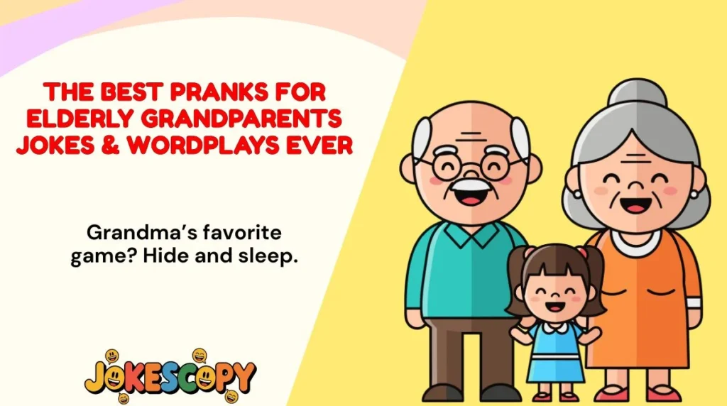 The Best Pranks for Elderly Grandparents Jokes & Wordplays Ever