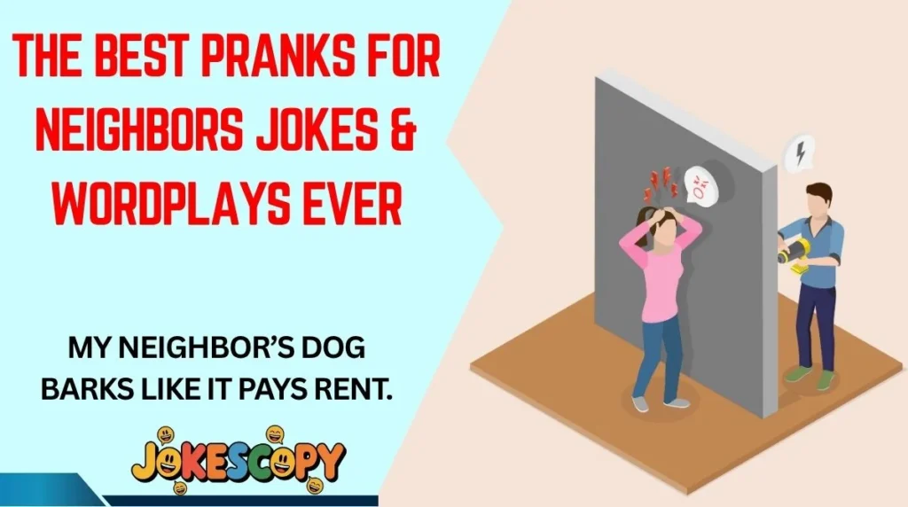 The Best Pranks for Neighbors Jokes & Wordplays Ever