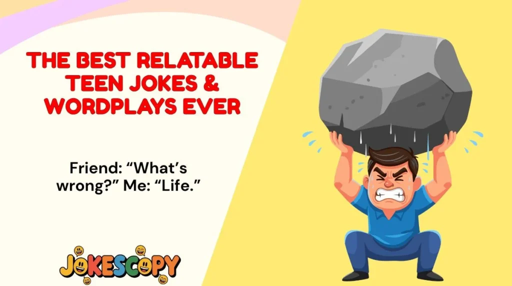 The Best Relatable Teen Jokes & Wordplays Ever