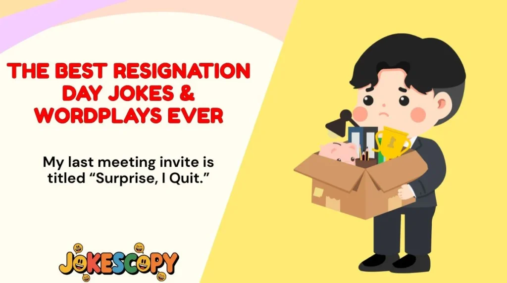 The Best Resignation Day Jokes & Wordplays Ever