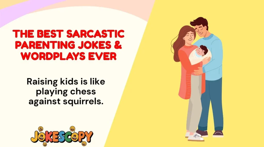 The Best Sarcastic Parenting Jokes & Wordplays Ever