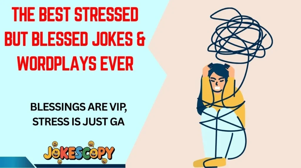 The Best Stressed But Blessed Jokes & Wordplays Ever