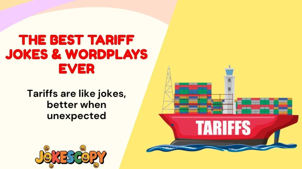 The Best Tariff Jokes & Wordplays Ever