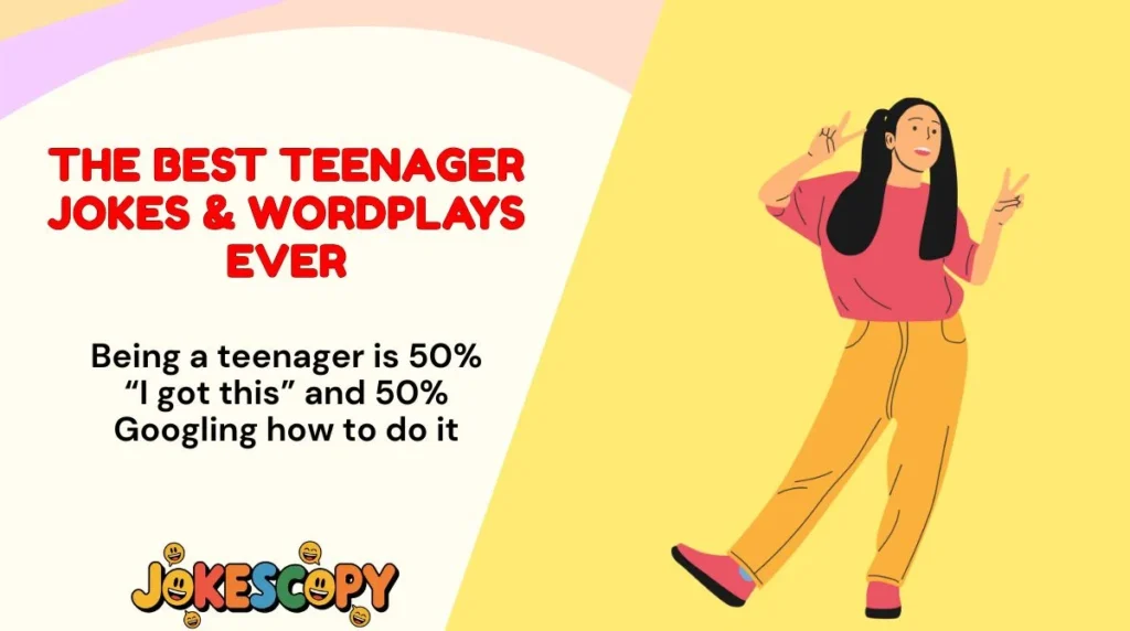 The Best Teenager Jokes & Wordplays Ever