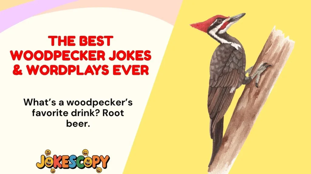 The Best Woodpecker Jokes & Wordplays Ever
